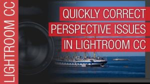 Adobe Lightroom CC 2015 – Easy Perspective and Distortion Correction