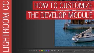How To Customize the Adobe Lightroom Develop Module