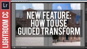 How To Use The New Guided Transform in Adobe Lightroom