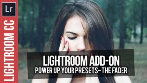 Power Up Your Lightroom Presets with The Fader Add-On
